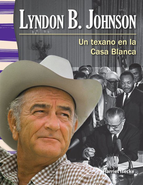 Lyndon B. Johnson: Un texano en la Casa Blanca