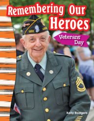 Title: Remembering Our Heroes: Veterans Day, Author: Kelly Rodgers