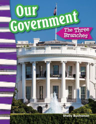 Title: Our Government: The Three Branches (Grade 3), Author: Shelly Buchanan