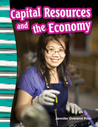 Title: Capital Resources and the Economy (Grade 3), Author: Jennifer Prior