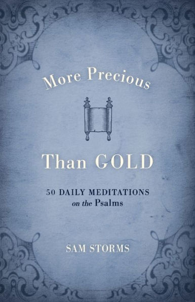 More Precious Than Gold: 50 Daily Meditations on the Psalms