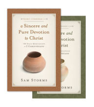 Title: A Sincere and Pure Devotion to Christ: 100 Daily Meditations on 2 Corinthians, Author: Sam Storms