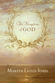 Title: The Kingdom of God, Author: Martyn Lloyd-Jones