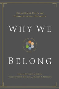 Title: Why We Belong: Evangelical Unity and Denominational Diversity, Author: Anthony L. Chute