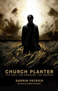 Title: Church Planter: The Man, the Message, the Mission, Author: Darrin Patrick