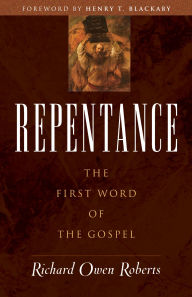 Title: Repentance: The First Word of the Gospel, Author: Richard Owen Roberts