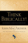 Think Biblically! (Trade Paper): Recovering a Christian Worldview