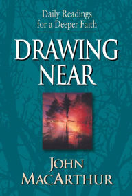 Title: Drawing Near: Daily Readings for a Deeper Faith, Author: John MacArthur