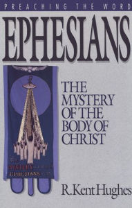 Title: Ephesians: The Mystery of the Body of Christ, Author: R. Kent Hughes