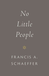 Title: No Little People (Introduction by Udo Middelmann), Author: Francis A. Schaeffer