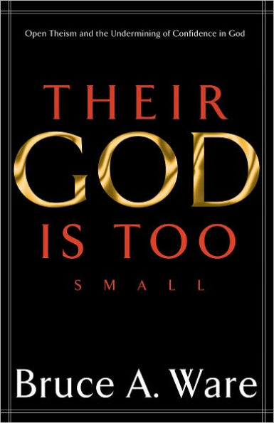 Their God Is Too Small: Open Theism and the Undermining of Confidence in God