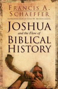 Title: Joshua and the Flow of Biblical History, Author: Francis A. Schaeffer