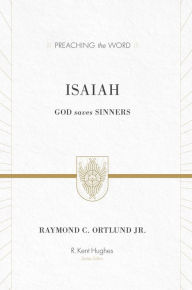 Title: Isaiah: God Saves Sinners, Author: Raymond C. Ortlund Jr.