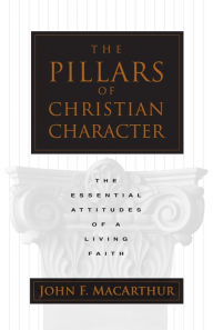 Title: The Pillars of Christian Character: The Basic Essentials of a Living Faith, Author: John MacArthur