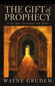 Title: The Gift of Prophecy in the New Testament and Today (Revised Edition), Author: Wayne Grudem