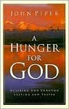 Title: A Hunger for God: Desiring God through Fasting and Prayer, Author: John Piper