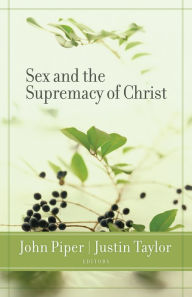 Title: Sex and the Supremacy of Christ, Author: John Piper