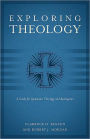 Exploring Theology (3 books in 1): A Guide for Systematic Theology and Apologetics