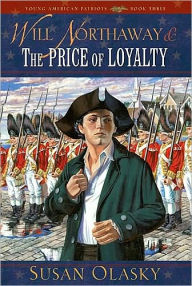 Title: Will Northaway and the Price of Loyalty (Young American Patriots Series, Book 3), Author: Susan Olasky