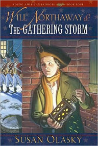 Title: Will Northaway and the Gathering Storm (Young American Patriots Series, Book 4), Author: Susan Olasky