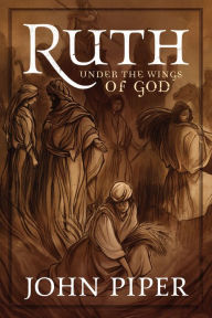 Title: Ruth: Under the Wings of God, Author: John Piper