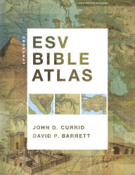 Title: Crossway ESV Bible Atlas, Author: John D. Currid