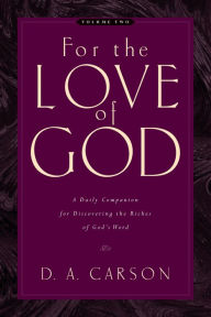 Title: For the Love of God (Vol. 2): A Daily Companion for Discovering the Riches of God's Word, Author: D. A. Carson