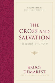 Title: The Cross and Salvation (Hardcover): The Doctrine of Salvation, Author: Bruce Demarest