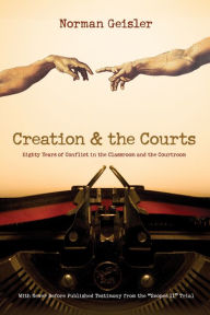 Title: Creation and the Courts (With Never Before Published Testimony from the 