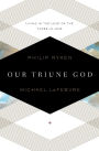 Our Triune God: Living in the Love of the Three-in-One