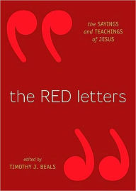 Title: The Red Letters: The Sayings and Teachings of Jesus, Author: Timothy J. Beals