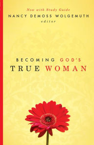 Title: Becoming God's True Woman, Author: Nancy DeMoss Wolgemuth