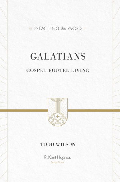 Galatians: Gospel-Rooted Living