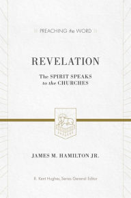 Title: Revelation: The Spirit Speaks to the Churches, Author: James M. Hamilton Jr.