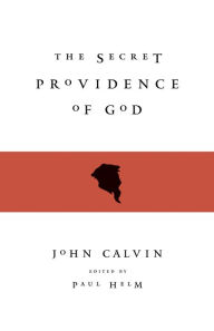 Title: The Secret Providence of God, Author: John Calvin