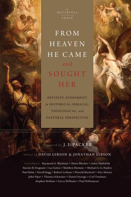 From Heaven He Came and Sought Her: Definite Atonement in Historical ...