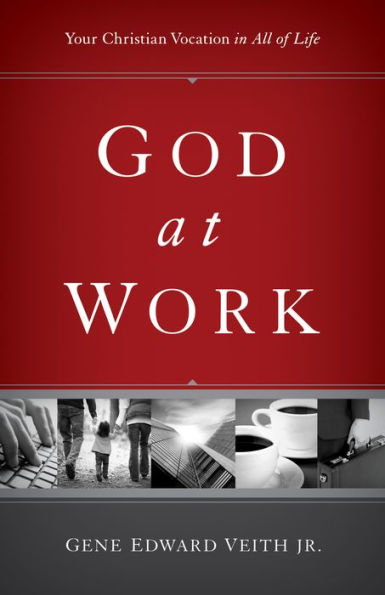God at Work: Your Christian Vocation All of Life (Redesign)