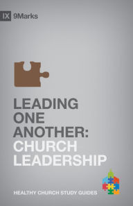 Title: Leading One Another: Church Leadership, Author: Bobby Jamieson