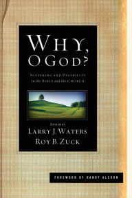 Title: Why, O God? (Foreword by Randy Alcorn): Suffering and Disability in the Bible and the Church, Author: Larry J. Waters