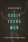 Disciplines of a Godly Young Man