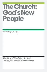Title: The Church: God's New People, Author: Tim Savage