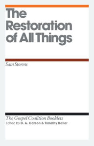 Title: The Restoration of All Things, Author: Sam Storms