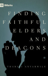 Title: Finding Faithful Elders and Deacons, Author: Thabiti M. Anyabwile