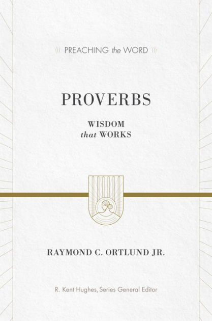 Proverbs: Wisdom That Works by Ray Ortlund | eBook | Barnes & Noble®