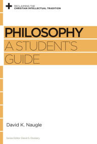 Title: Philosophy: A Student's Guide, Author: David K. Naugle