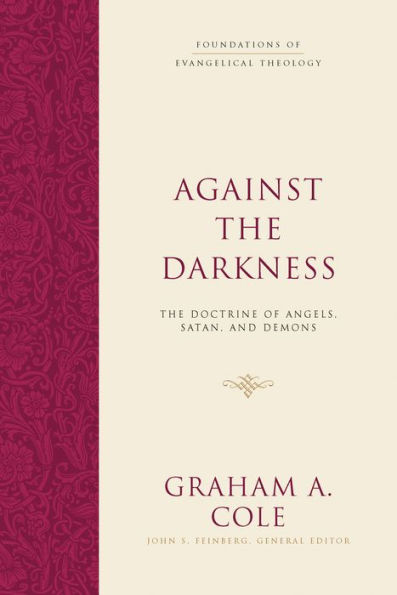 Against The Darkness: Doctrine of Angels, Satan, and Demons