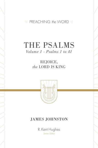 The Psalms, Volume 1: Rejoice, the Lord Is King (Psalms 1-41)