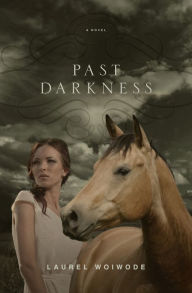 Title: Past Darkness, Author: Laurel Woiwode