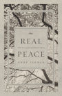 Real Peace: What We Long for and Where to Find It