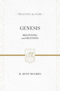 Title: Genesis: Beginning and Blessing, Author: R. Kent Hughes